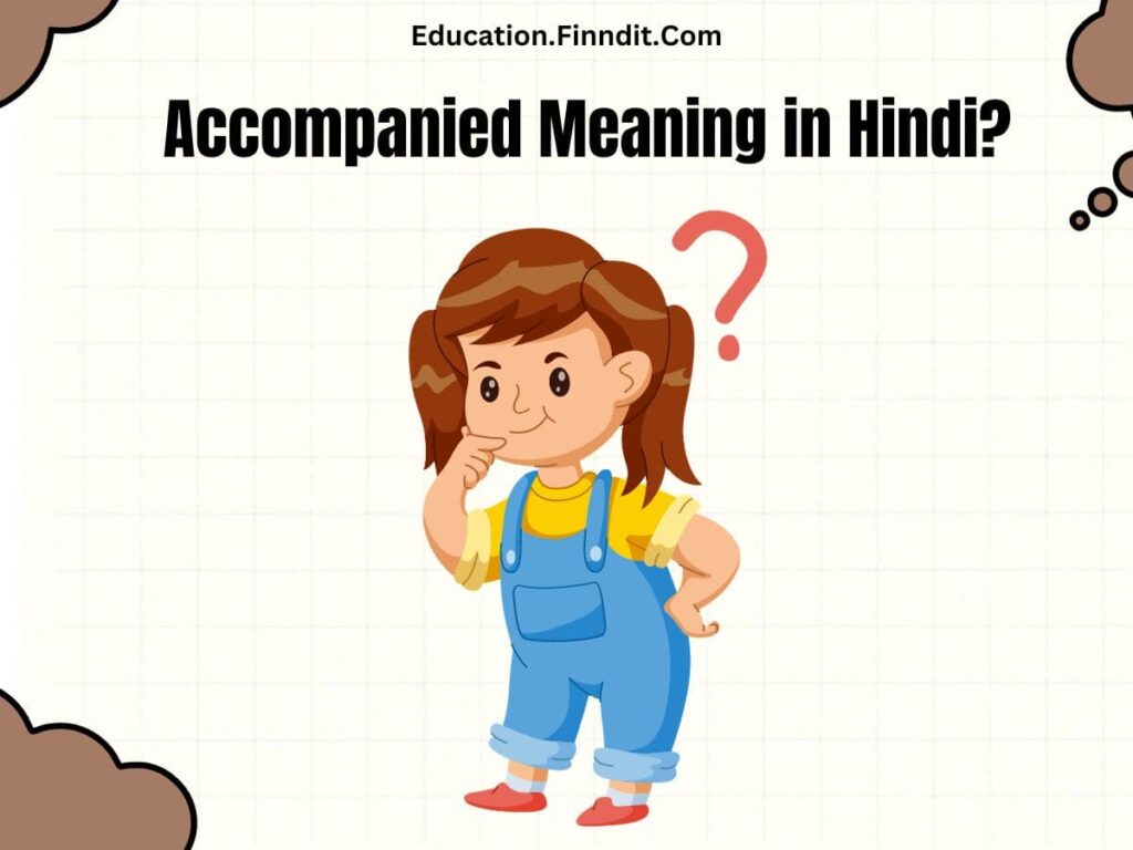 Accompanied Meaning in Hindi?