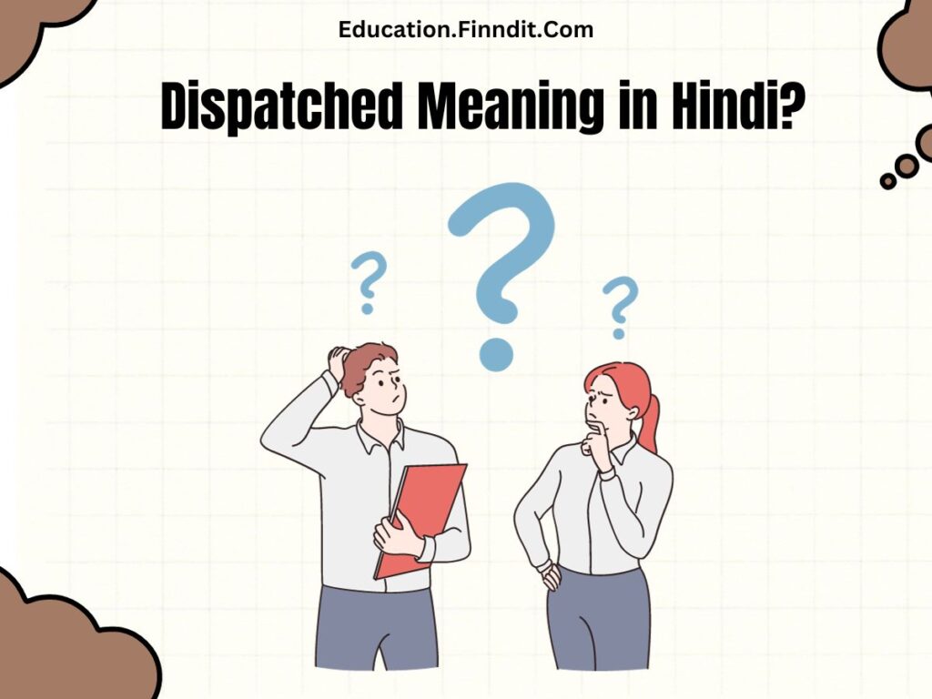 Dispatched Meaning in Hindi