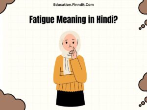 Fatigue Meaning in Hindi