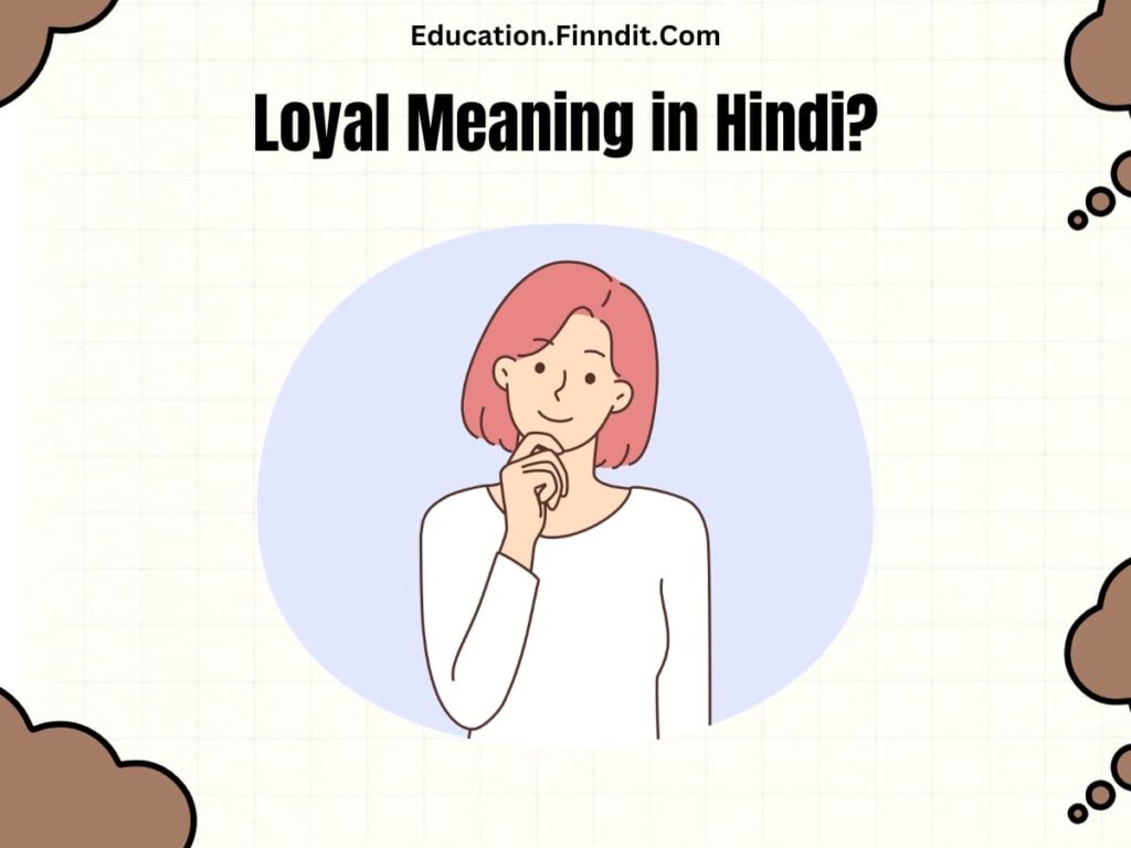 Loyal Meaning in Hindi