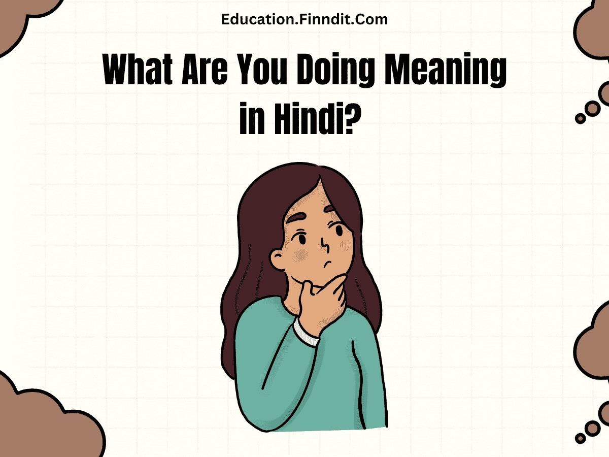 What Are You Doing Meaning in Hindi