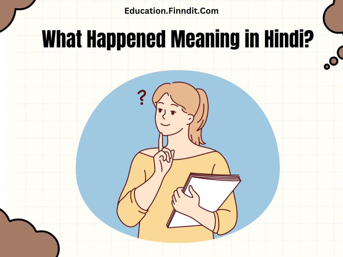 What Happened Meaning in Hindi