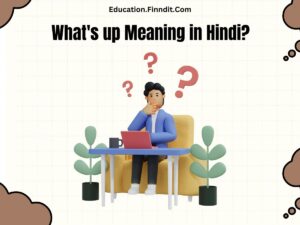 What's up Meaning in Hindi