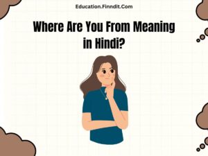 Where Are You From Meaning in English