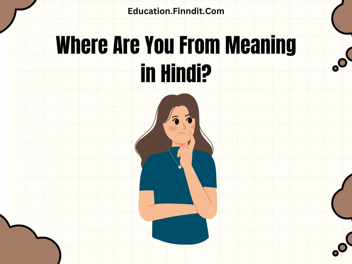 Where Are You From Meaning in English