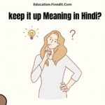 keep it up Meaning in Hindi