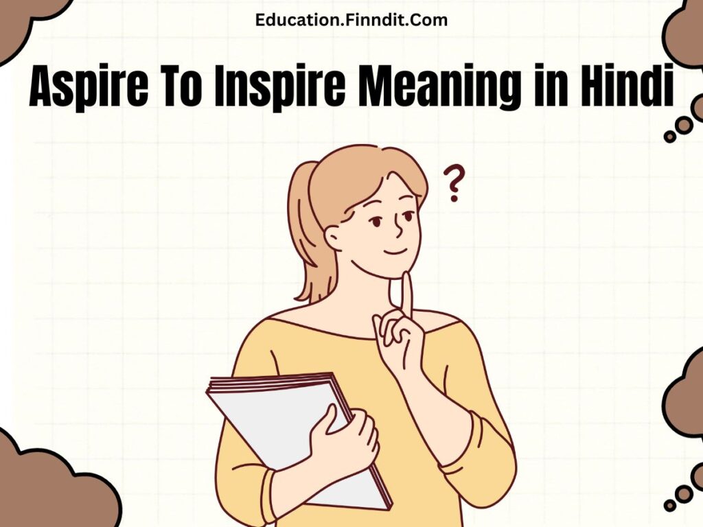 Aspire To Inspire Meaning in Hindi