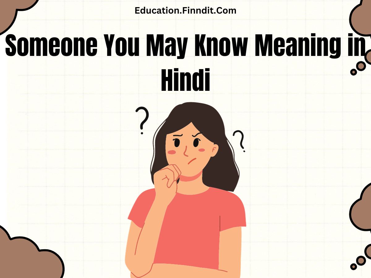 Someone You May Know Meaning in Hindi