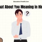 What About You Meaning in Hindi