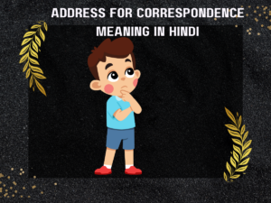 Address For Correspondence Meaning In Hindi