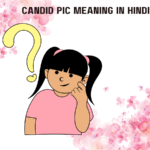 Candid Pic Meaning in Hindi