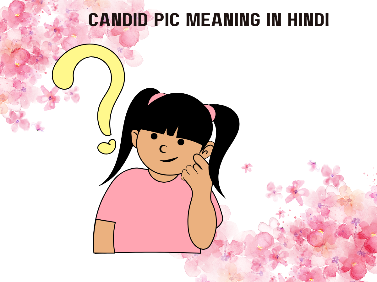 Candid Pic Meaning in Hindi