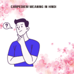 Carpediem Meaning In Hindi