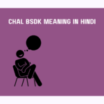 Chal Bsdk Meaning In Hindi