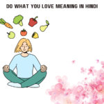 Do What You Love Meaning in Hindi