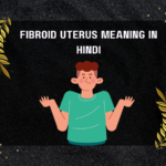 Fibroid Uterus Meaning In Hindi