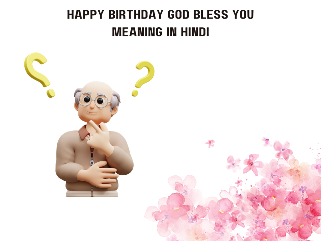 Happy Birthday God Bless You Meaning In Hindi