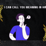 I Can Call You Meaning In Hindi