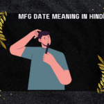 Mfg Date Meaning In Hindi