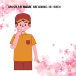 Muskan Name Meaning in Hindi