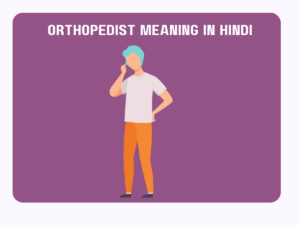 Orthopedist Meaning In Hindi