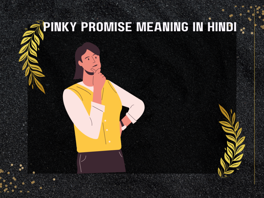 Pinky Promise Meaning in Hindi