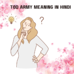 Tod Army Meaning In Hindi