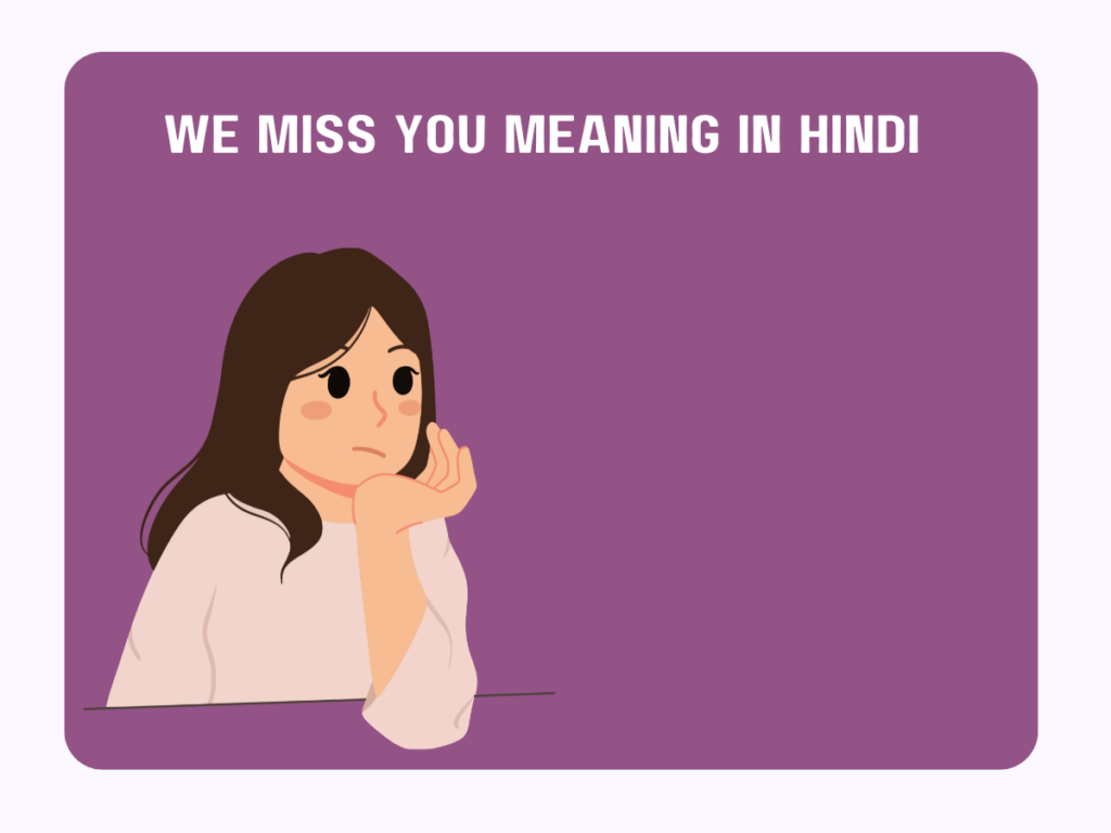 We Miss You Meaning In Hindi