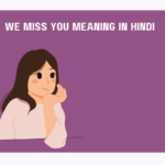 We Miss You Meaning In Hindi