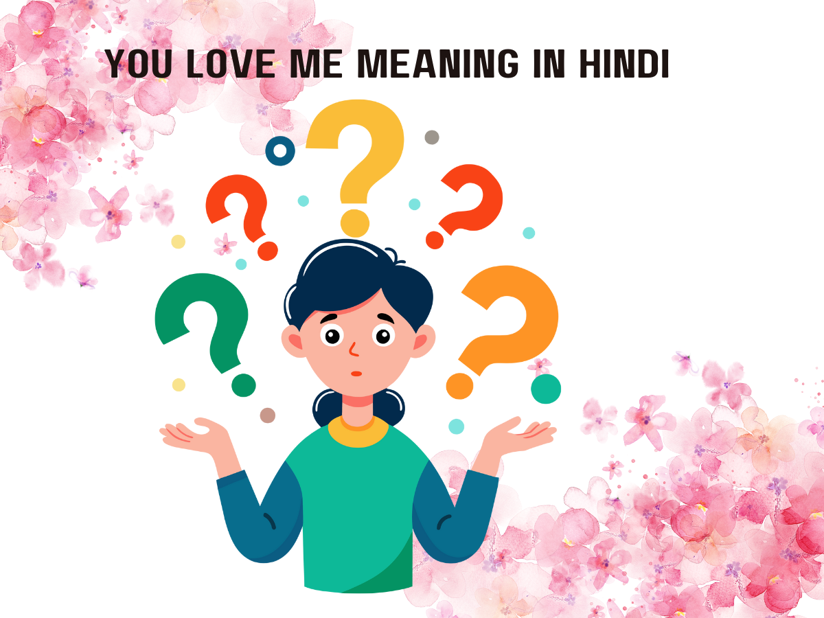 You Love Me Meaning In Hindi